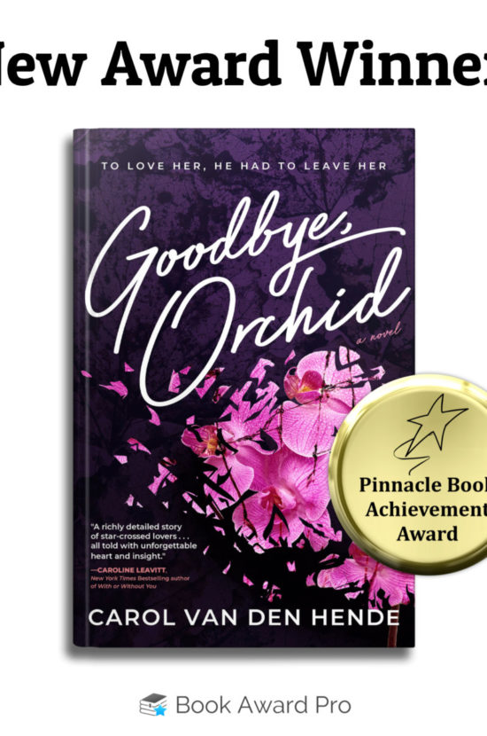 Carol Van Den Hende’s Goodbye, Orchid Wins a Pinnacle Book Award