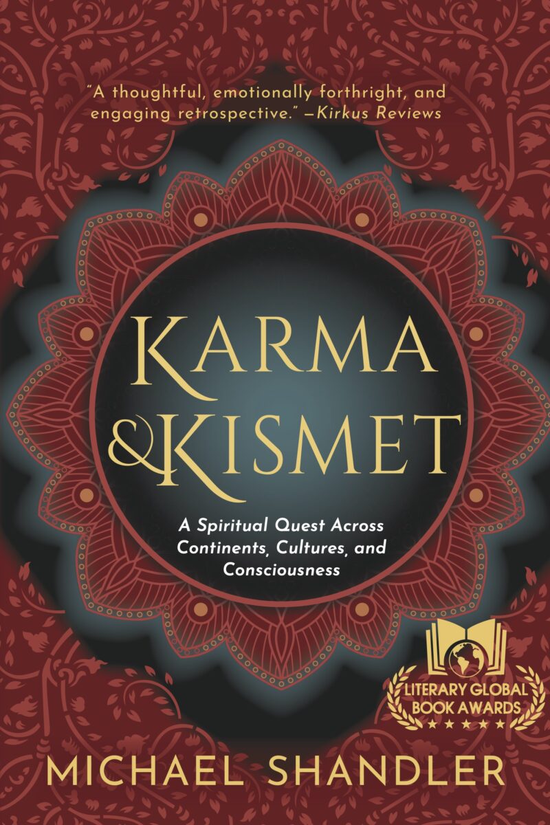 Karma and Kismet: A Spiritual Quest Across Continents, Cultures, and Consciousness