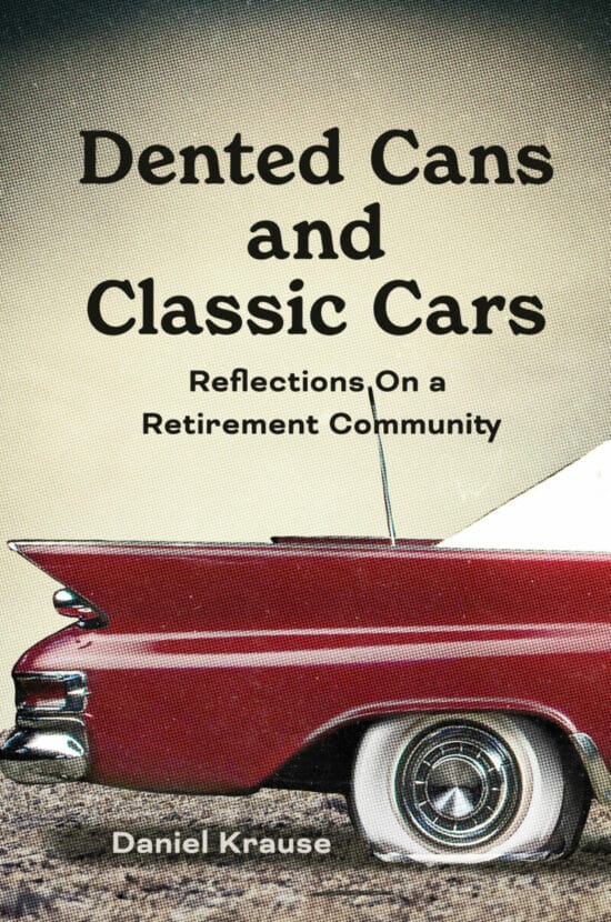 Dented Cans and Classic Cars : Reflections On a Retirement Community
