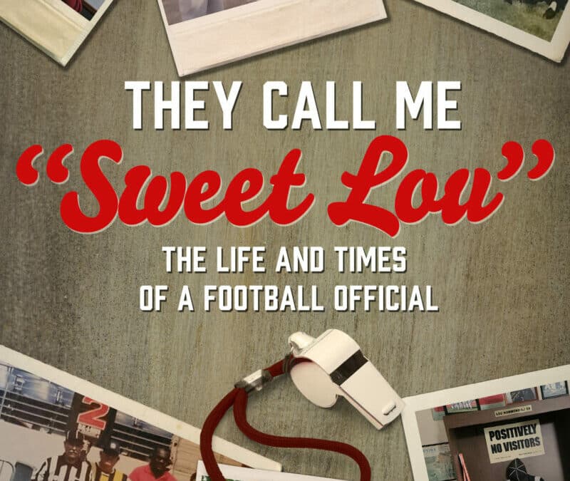 They Call Me “Sweet Lou” : The Life and Times of a Football Official