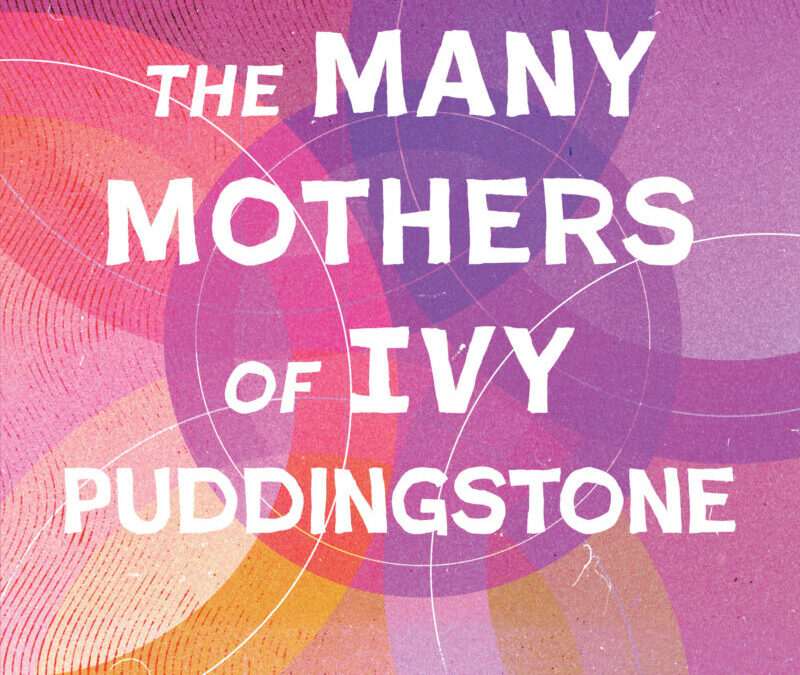 The Many Mothers of Ivy Puddingstone