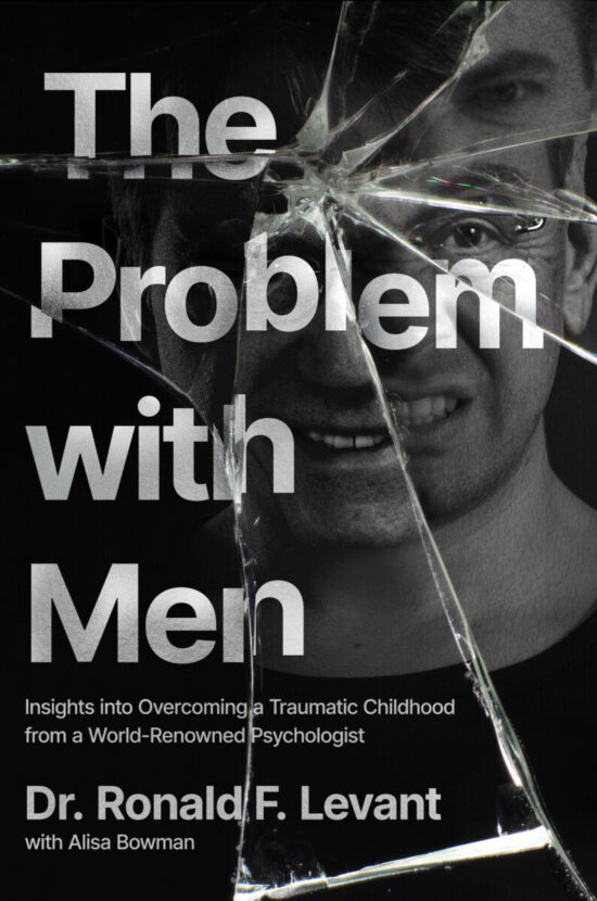 The Problem with Men: Insights on Overcoming a Traumatic Childhood from a World-Renowned Psychologist