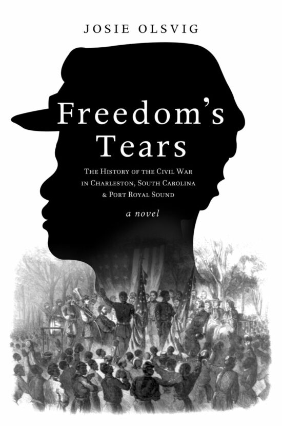 Freedom’s Tears: The History of the Civil War in Charleston, South Carolina, and Port Royal Sound