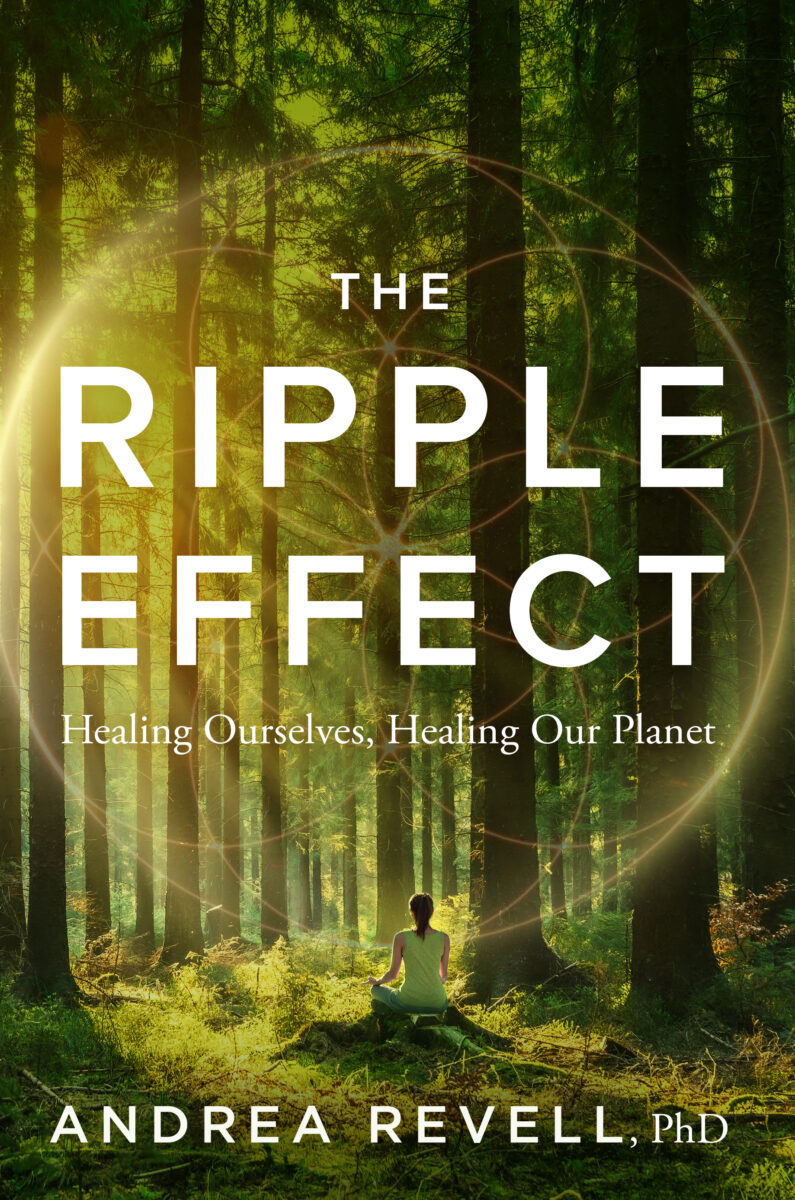 The Ripple Effect: Healing Ourselves, Healing Our Planet