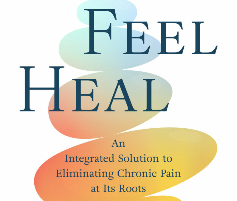 Align, Feel, Heal: An Integrated Solution to Eliminating Chronic Pain at Its Roots