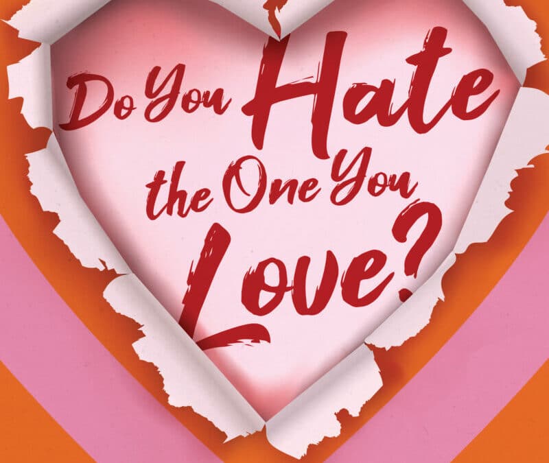 Do You Hate the One You Love?: Strategies for Healing and Saving Your Relationship